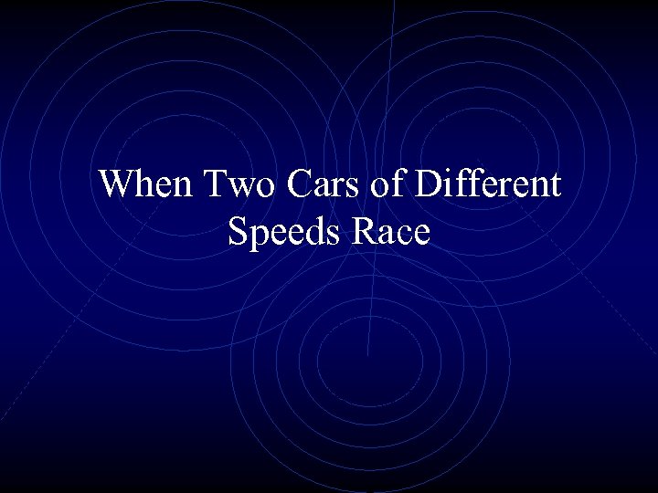When Two Cars of Different Speeds Race 