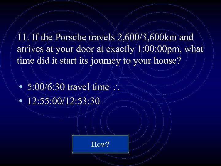 11. If the Porsche travels 2, 600/3, 600 km and arrives at your door