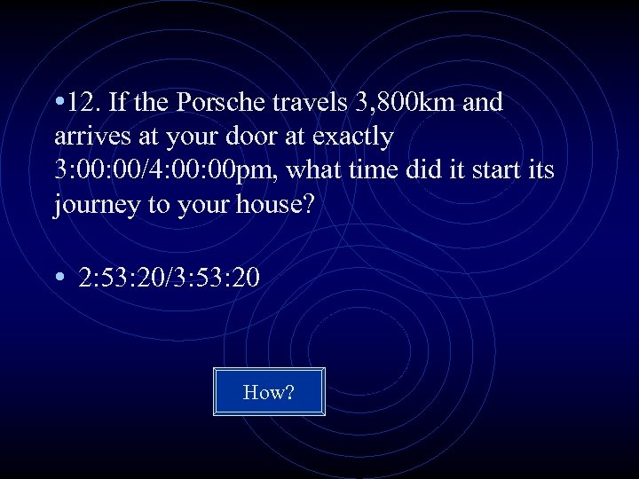  • 12. If the Porsche travels 3, 800 km and arrives at your
