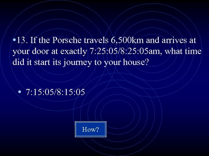  • 13. If the Porsche travels 6, 500 km and arrives at your