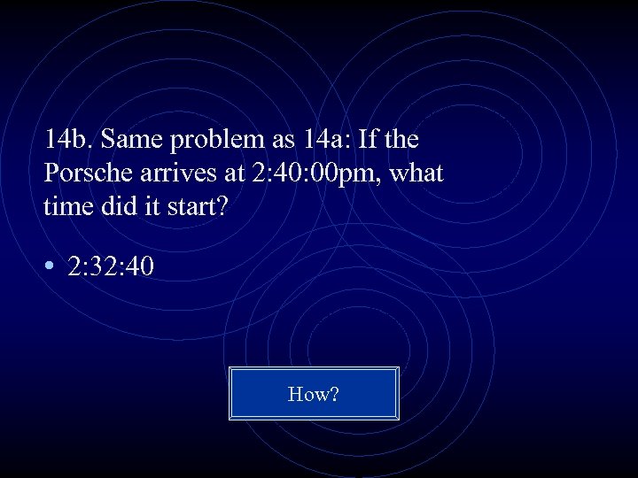 14 b. Same problem as 14 a: If the Porsche arrives at 2: 40: