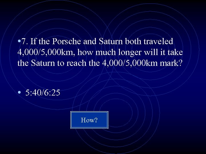  • 7. If the Porsche and Saturn both traveled 4, 000/5, 000 km,