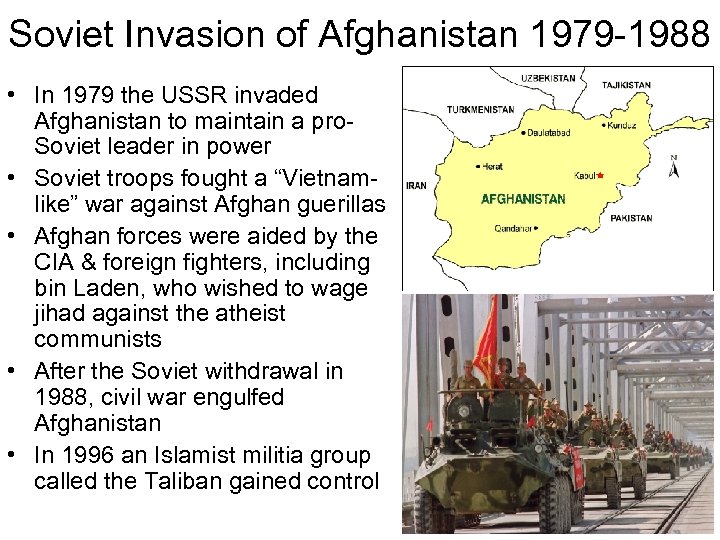 Soviet Invasion of Afghanistan 1979 -1988 • In 1979 the USSR invaded Afghanistan to