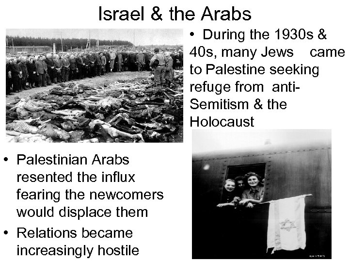 Israel & the Arabs • During the 1930 s & 40 s, many Jews