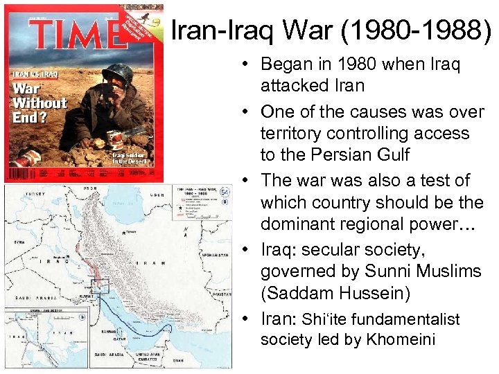 Iran-Iraq War (1980 -1988) • Began in 1980 when Iraq attacked Iran • One