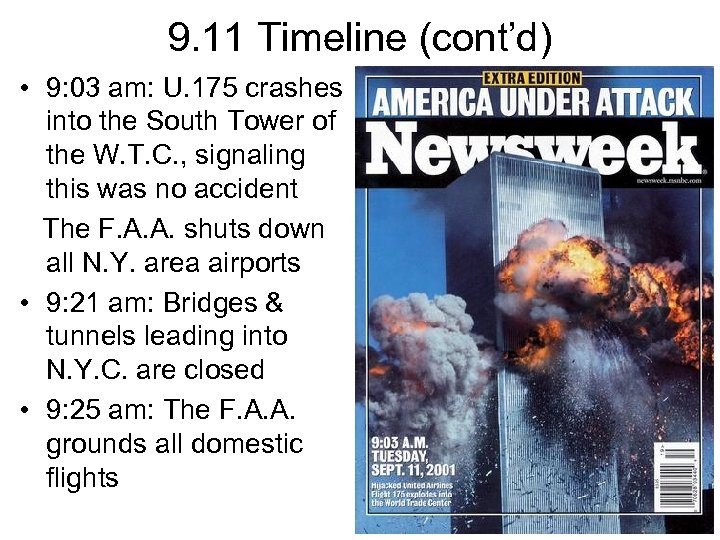9. 11 Timeline (cont’d) • 9: 03 am: U. 175 crashes into the South