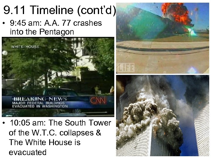 9. 11 Timeline (cont’d) • 9: 45 am: A. A. 77 crashes into the
