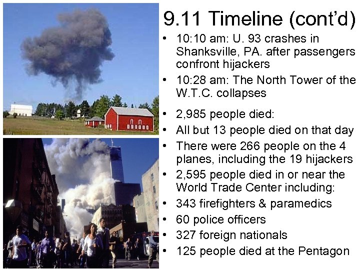 9. 11 Timeline (cont’d) • 10: 10 am: U. 93 crashes in Shanksville, PA.
