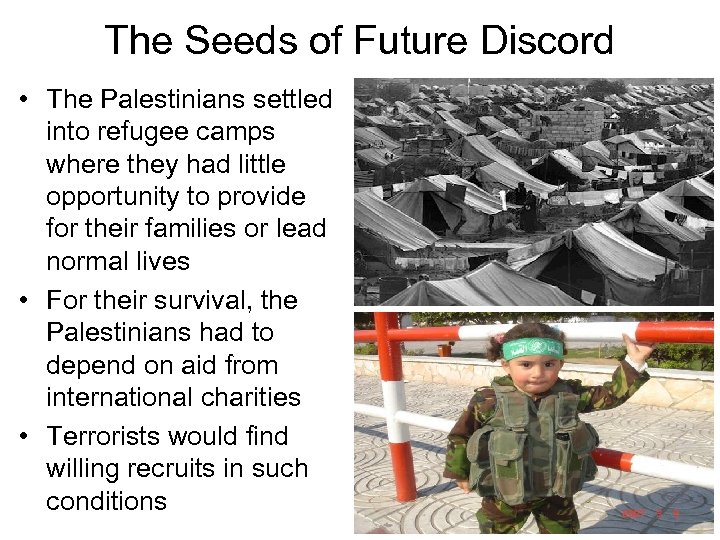 The Seeds of Future Discord • The Palestinians settled into refugee camps where they