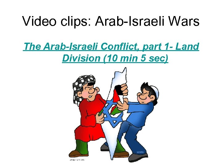 Video clips: Arab-Israeli Wars The Arab-Israeli Conflict, part 1 - Land Division (10 min