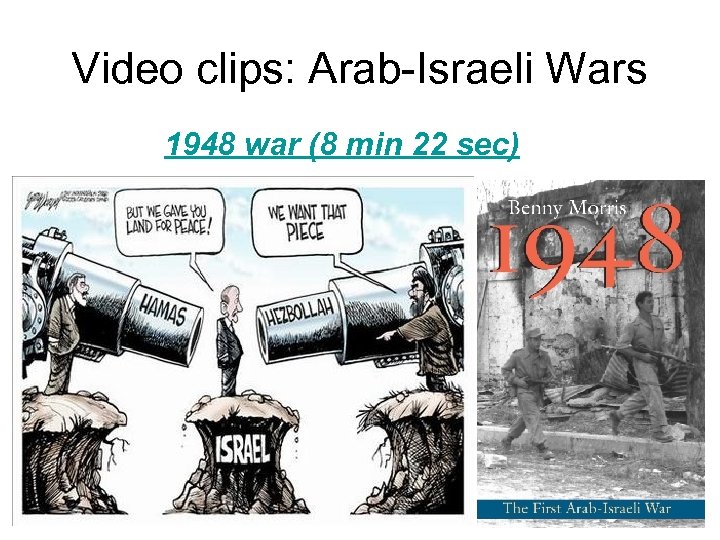Video clips: Arab-Israeli Wars 1948 war (8 min 22 sec) 