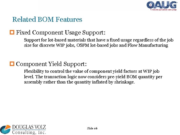 Related BOM Features p Fixed Component Usage Support: Support for lot-based materials that have