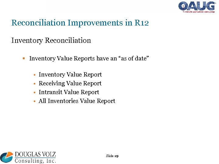 Reconciliation Improvements in R 12 Inventory Reconciliation § Inventory Value Reports have an “as