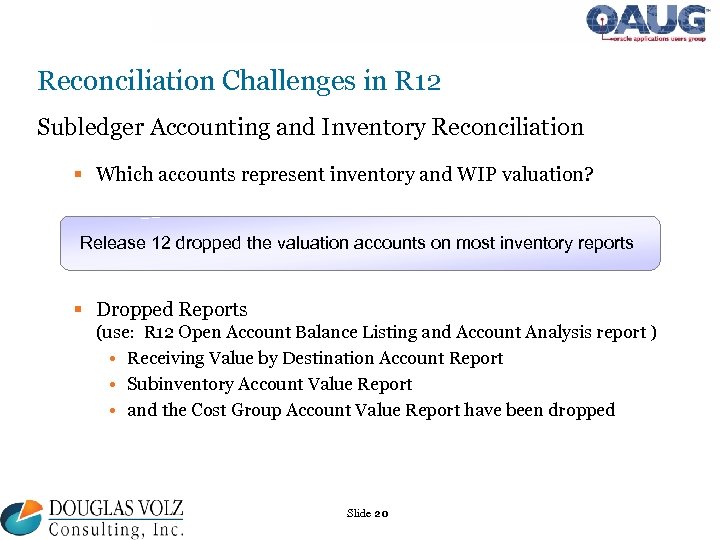 Reconciliation Challenges in R 12 Subledger Accounting and Inventory Reconciliation § Which accounts represent