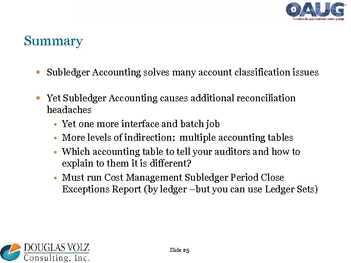 Summary § Subledger Accounting solves many account classification issues § Yet Subledger Accounting causes