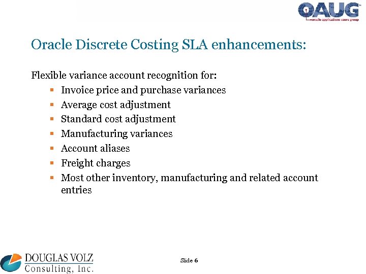 Oracle Discrete Costing SLA enhancements: Flexible variance account recognition for: § Invoice price and