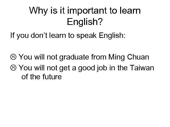 Why is it important to learn English? If you don’t learn to speak English: