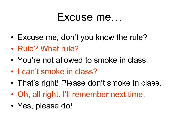 Excuse me… • • Excuse me, don’t you know the rule? Rule? What rule?