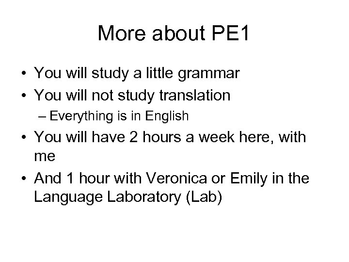 More about PE 1 • You will study a little grammar • You will