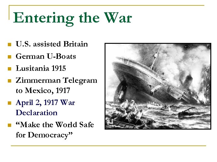 Entering the War n n n U. S. assisted Britain German U-Boats Lusitania 1915