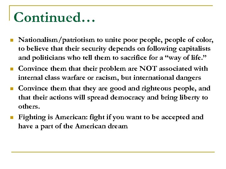 Continued… n n Nationalism/patriotism to unite poor people, people of color, to believe that