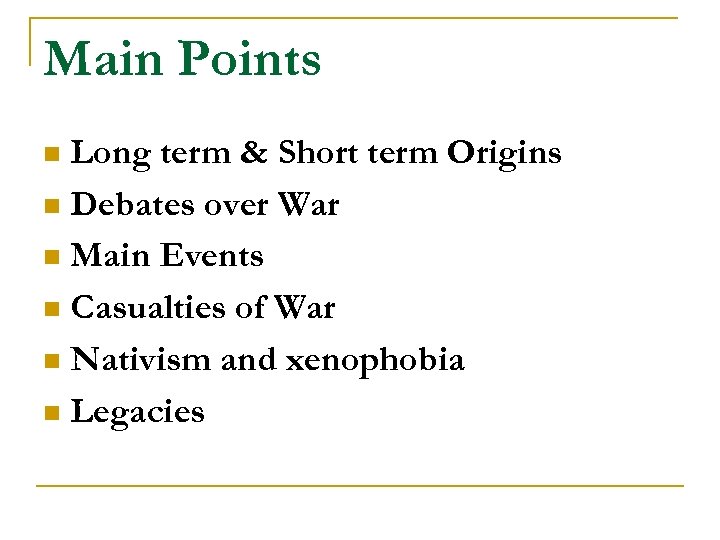 Main Points Long term & Short term Origins n Debates over War n Main