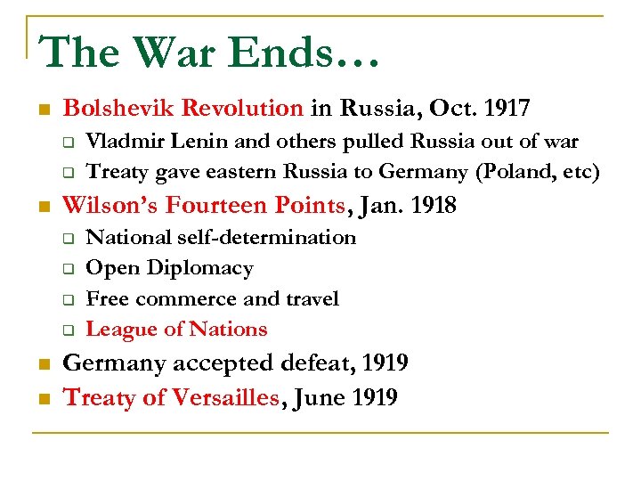 The War Ends… n Bolshevik Revolution in Russia, Oct. 1917 q q n Wilson’s