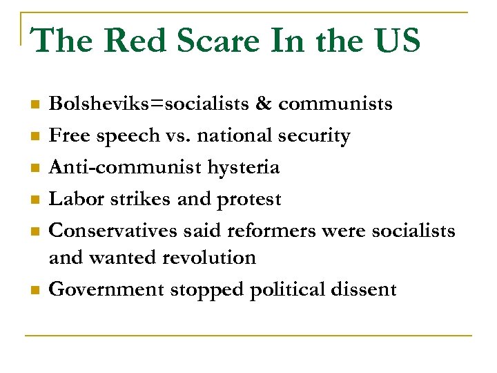 The Red Scare In the US n n n Bolsheviks=socialists & communists Free speech