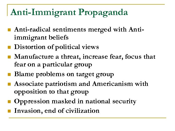 Anti-Immigrant Propaganda n n n n Anti-radical sentiments merged with Antiimmigrant beliefs Distortion of