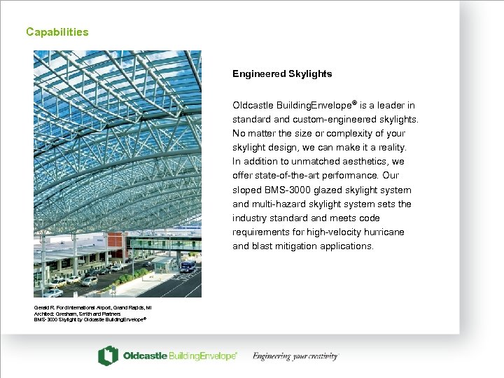Capabilities Engineered Skylights Oldcastle Building. Envelope® is a leader in standard and custom-engineered skylights.