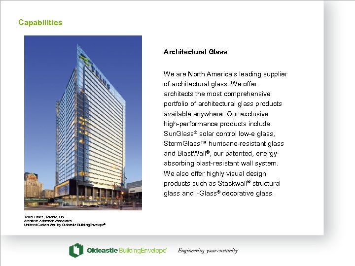 Capabilities Architectural Glass We are North America’s leading supplier of architectural glass. We offer