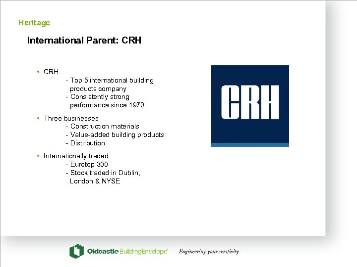 Heritage International Parent: CRH • CRH: - Top 5 international building products company -