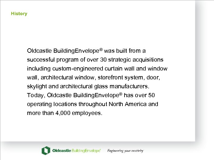 History Oldcastle Building. Envelope® was built from a successful program of over 30 strategic