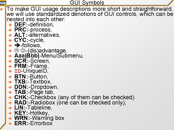GUI Symbols To make GUI usage descriptions more short and straightforward, we will use