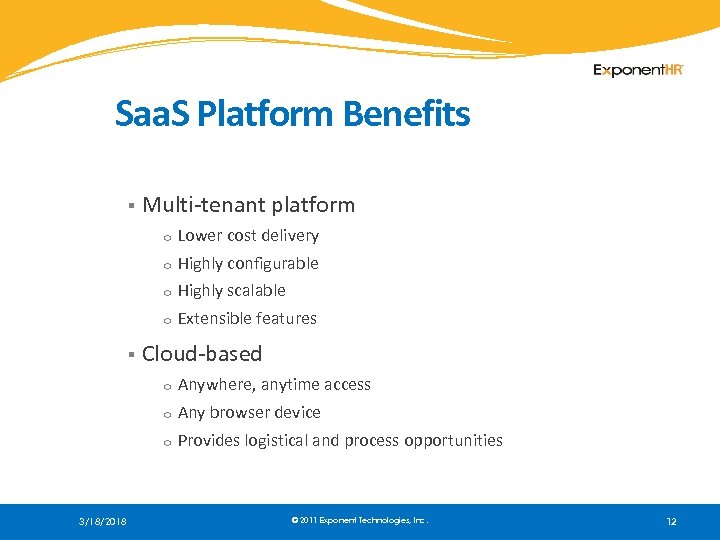Saa. S Platform Benefits § Multi-tenant platform o o Highly configurable o Highly scalable