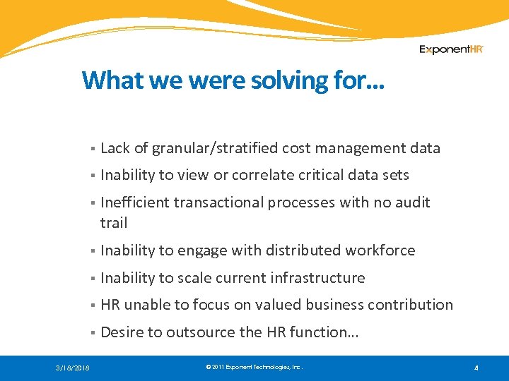 What we were solving for… § § Inability to view or correlate critical data
