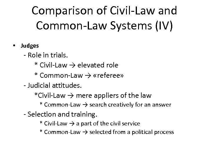 Comparison of Civil-Law and Common-Law Systems (IV) • Judges - Role in trials. *