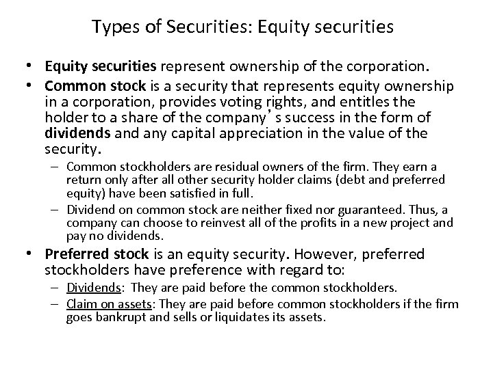 Types of Securities: Equity securities • Equity securities represent ownership of the corporation. •