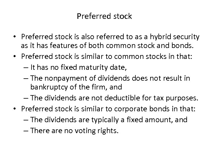 Preferred stock • Preferred stock is also referred to as a hybrid security as