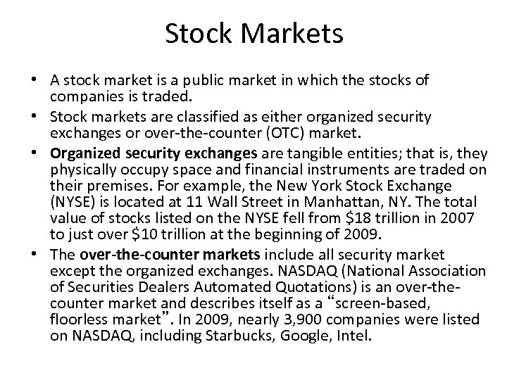 Stock Markets • A stock market is a public market in which the stocks