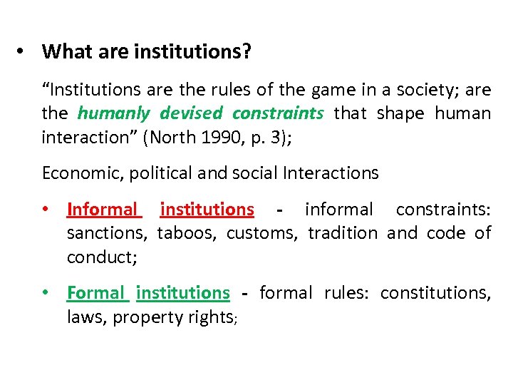  • What are institutions? “Institutions are the rules of the game in a