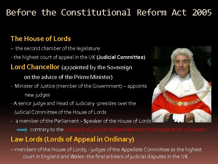 Before the Constitutional Reform Act 2005 The House of Lords – the second chamber