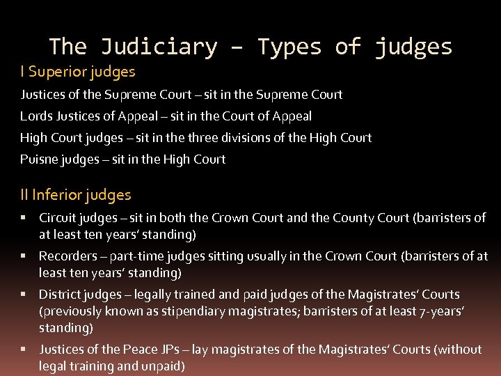 The Judiciary – Types of judges I Superior judges Justices of the Supreme Court