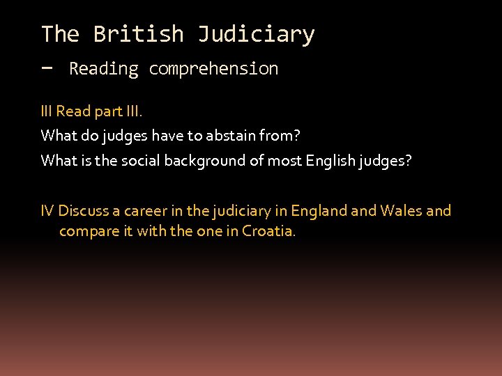 The British Judiciary – Reading comprehension III Read part III. What do judges have