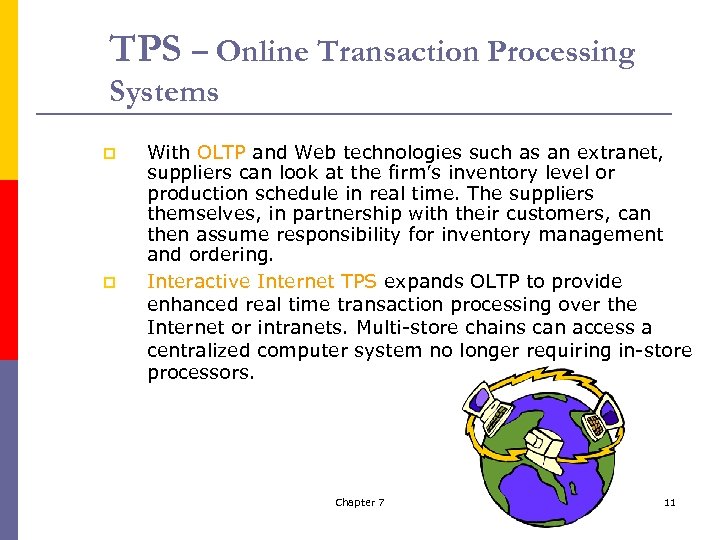 TPS – Online Transaction Processing Systems p p With OLTP and Web technologies such