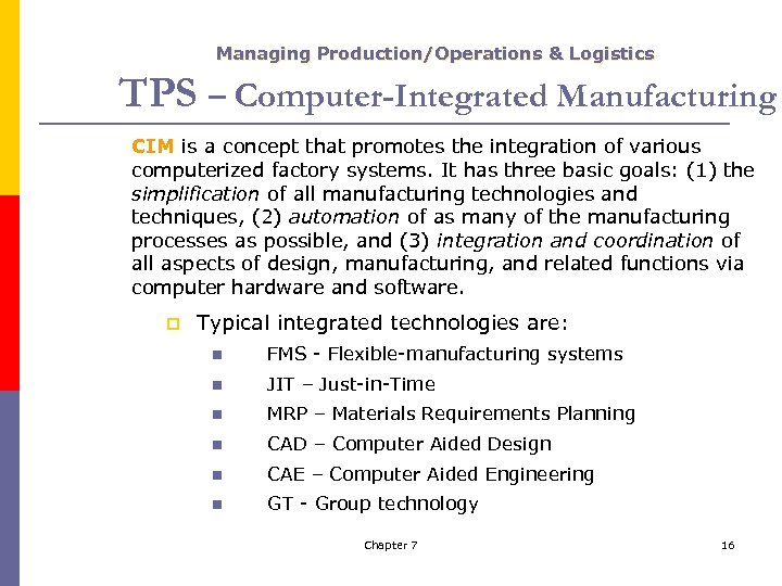 Managing Production/Operations & Logistics TPS – Computer-Integrated Manufacturing CIM is a concept that promotes