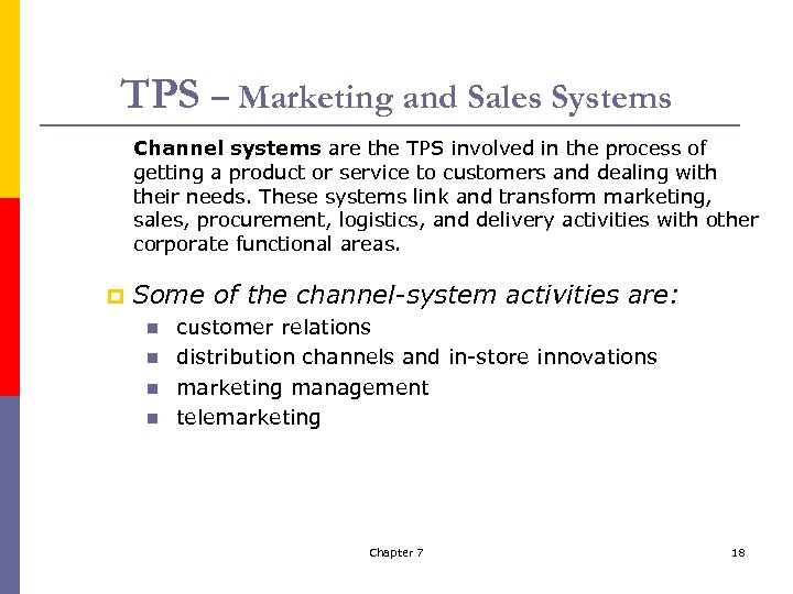 TPS – Marketing and Sales Systems Channel systems are the TPS involved in the