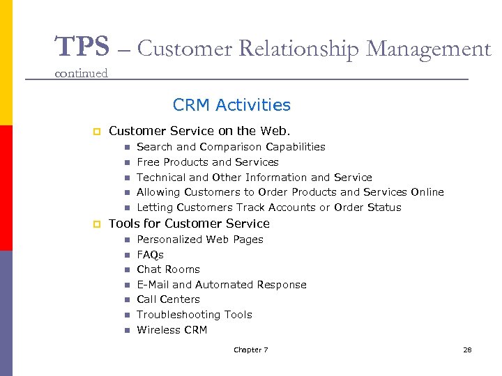 TPS – Customer Relationship Management continued CRM Activities p Customer Service on the Web.