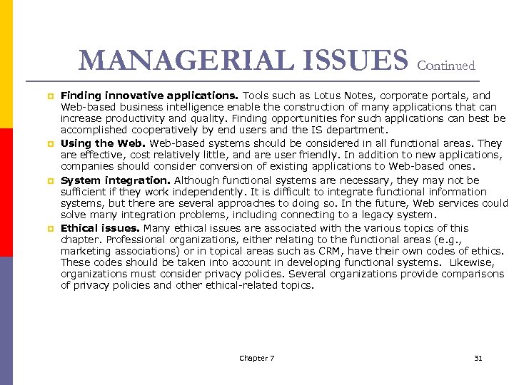 MANAGERIAL ISSUES Continued p p Finding innovative applications. Tools such as Lotus Notes, corporate