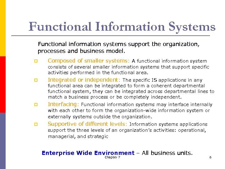 Functional Information Systems Functional information systems support the organization, processes and business model. p